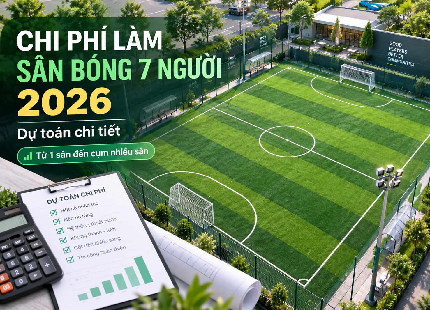 Chi Phí Làm Sân Bóng Cỏ Nhân Tạo 7 Người 2026 – Dự Toán Gồm Những Hạng Mục Nào?